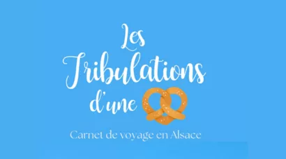 Les Tribulations d’une Bretzel – un voyage en Alsace