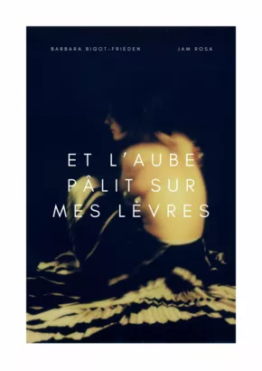 Livre 'Et L'aube pâlit sur mes lèvres' - Photos et poésie